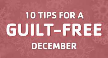 Ten Tips for a Guilt-Free December